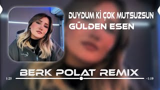 Gülden Esen  Duydum Ki Çok Mutsuzsun Berk Polat Remix  Gittin De Neler Buldun [upl. by Kleinstein]