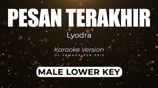 Pesan Terakhir  Lyodra Male Lower Key  Karaoke Minus One Yamaha S910 Version [upl. by Boigie]