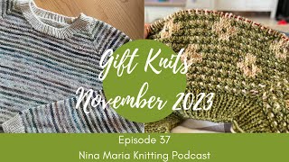 Episode 37  Gift Knits  November 2023  Nina Maria Knitting [upl. by Sancho]