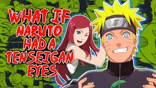 What if Naruto had Legendary Tenseigan Eyes  Byakugan  Otsutsukis Chakra  Part 1 [upl. by Nathanson]