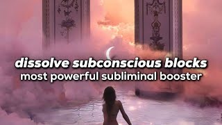 dissolve ALL subconscious blocks amp limiting beliefs  most powerful subliminal BOOSTER [upl. by Nerfe]