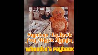 Supreme La Rock Feat Black Mamba “Wheedle’s Payback” [upl. by Mitchell]