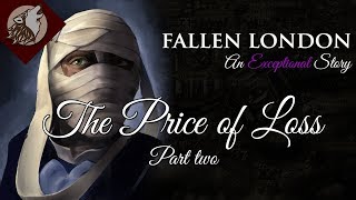 Fallen London The Price of Loss  Part Two Finale [upl. by Anez]