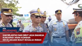 Kakorlantas dan Dirut Jasa Raharja Kunjungi Anak Korban Kecelakaan Maut Rosalia Indah  NTV MORNING [upl. by Seko]