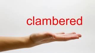 How to Pronounce clambered  American English [upl. by Iarised764]