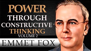 POWER THROUGH CONSTRUCTIVE THINKING  VOLUME 2  EMMET FOX  Complete Audiobook [upl. by Cynera65]