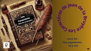 Les Caractères  La Bruyère  Livre XII  Des Jugements  78 à 101  Livre Audio [upl. by Tiossem137]