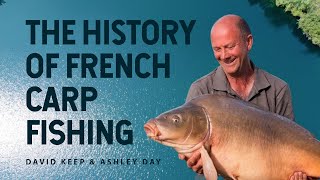 The History of French Carp Fishing Holidays  David Keep amp Ashley Day  Angling Lines [upl. by Lomax310]