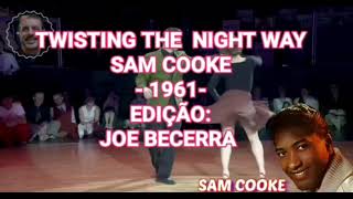 TWISTIN THE NIGHT AWAY  SAM COOKE  1961 Edição Joe Becerra [upl. by Uchish]