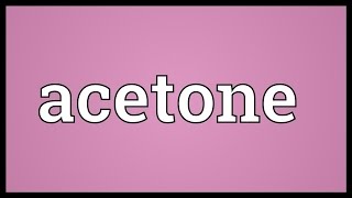 Acetone Meaning [upl. by Magdalen]