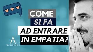 Come si fa ad entrare in empatia [upl. by Sadoc980]