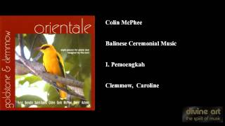 Colin McPhee Balinese Ceremonial Music I Pemoengkah [upl. by Eilyr389]