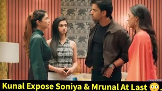 Bitter Sweet Love StarlifeKunal Expose Soniya amp Mrunal at Last😳 [upl. by Anaicilef]