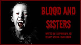 Creepypasta Reading Blood and Sisters horrorgrimdark [upl. by Enoed826]