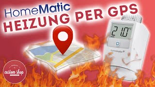 Homematic  Heizung per GPS steuern [upl. by Adamsun801]