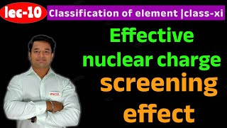 LEC10 SCREENING effect and effective nuclear charge size classification of element  classxi [upl. by Anniken11]