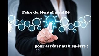 Psychologie faire du Mental un allié pour accéder au bienêtre [upl. by Atinoj]