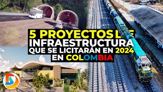 5 Proyectos de Infraestructura que se Licitarán este año 2024 en Colombia [upl. by Nongim607]