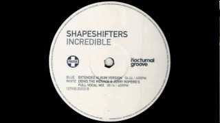 Shapeshifters  Incredible Extended Album Versionwmv [upl. by Ttenaej445]