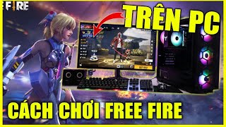 Hướng Dẫn Chi Tiết Cách Chơi Game Free Fire Trên PC Cực Đơn Giản Cho Người Mới Bắt Đầu  Star Jinx [upl. by Collimore882]