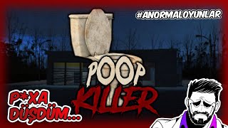 PXA DÜŞDÜM  Poop Killer ANORMAL OYUN [upl. by Turoff]