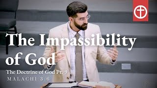 The Impassibility of God  The Doctrine of God Pt9  Malachi 36 [upl. by Keare]