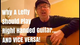 Why A Lefty Should Play A Right Handed GuitarAnd Vice Versa [upl. by Hsotnas]