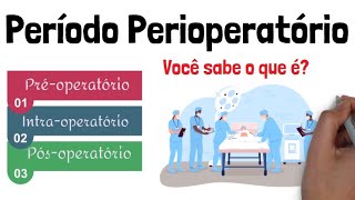 Período Perioperatorio  Pré operatório Intraopoeratório e Pós Operatório [upl. by Gnahc]