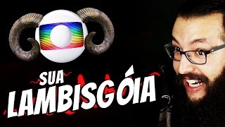 Ô GLOBO SUA LAMBISGÓIA [upl. by Sophi847]