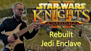 Star Wars KOTOR 2  Rebuilt Jedi Enclave  Cover  Tabs [upl. by Eednac]