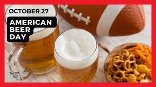 NATIONAL AMERICAN BEER DAY  October 27 [upl. by Ametaf]