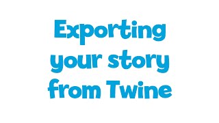 Exporting your story from Twine [upl. by Resarf478]