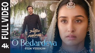 O Bedardeya Film Version Tu Jhoothi Main Makkaar  Ranbir Shraddha  Pritam Arijit S Amitabh B [upl. by Janyte111]