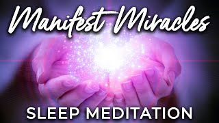 Guided SLEEP Meditation to Manifest MIRACLES ★ Manifest Your Ultimate Desires amp Dreams During Sleep [upl. by Sotos160]