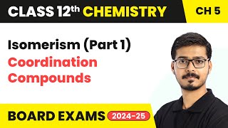 Isomerism Part 1  Coordination Compounds  Class 12 Chemistry Ch 5  CBSE 202425 [upl. by Perseus]