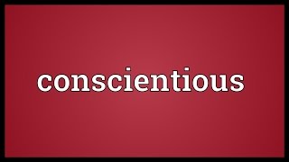 Conscientious Meaning [upl. by Henri]