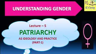 Understanding Gender Lecture 5 Patriarchy As ideology and practice [upl. by Cooperstein]