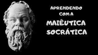 Aprendendo com MAIÊUTICA SOCRÁTICA [upl. by Ecinereb]