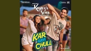 Kar Gayi Chull From quotKapoor amp Sons Since 1921quot [upl. by Keryt122]