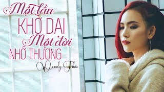 Một Lần Khờ Dại Một Đời Nhớ Thương  Wendy Thảo [upl. by Bandeen]