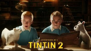 The Adventures of Tintin 2  Coming Soon  Steven Spielberg [upl. by Aray]