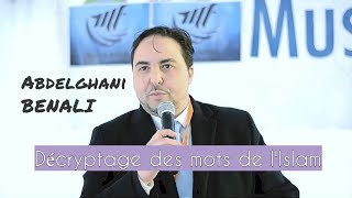 Abdelghani Benali  Décryptage des mots de lIslam [upl. by Atinauj986]