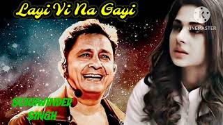 Layi Vi Na Gayi।Sukhwinder Singh ।।Hit Song [upl. by Nissa]