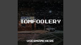 Tomfoolery [upl. by Hotze]