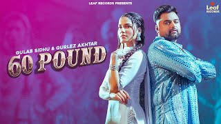 60 Pound Official Video Gulab Sidhu  Gurlez Akhtar  Jang Dhillon  Iris Music  New Punjabi Song [upl. by Dnomaid]