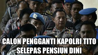 WOOW INILAH CALON PENGGANTI PAK KAPOLRI TITO SELEPAS PENSIUN DINI [upl. by Arianna]