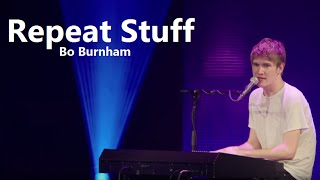 Repeat Stuff w Lyrics  Bo Burnham  What [upl. by Hobbs]