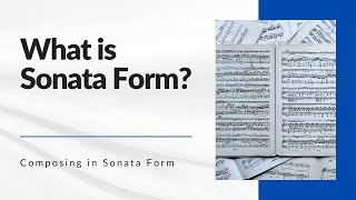 Composing in Sonata Form  What is Sonata Form [upl. by Witty479]