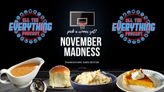 All The Everything Podcast YouTube Exclusive Series November Madness Thanksgiving Sides Edition [upl. by Martsen]