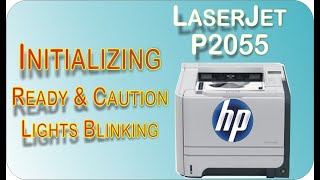 Fixing HP LaserJet P2055 Initializing and Blinking Lights [upl. by Ande]